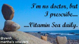 I'm no doctor but I prescribe Vitamin Sea daily.